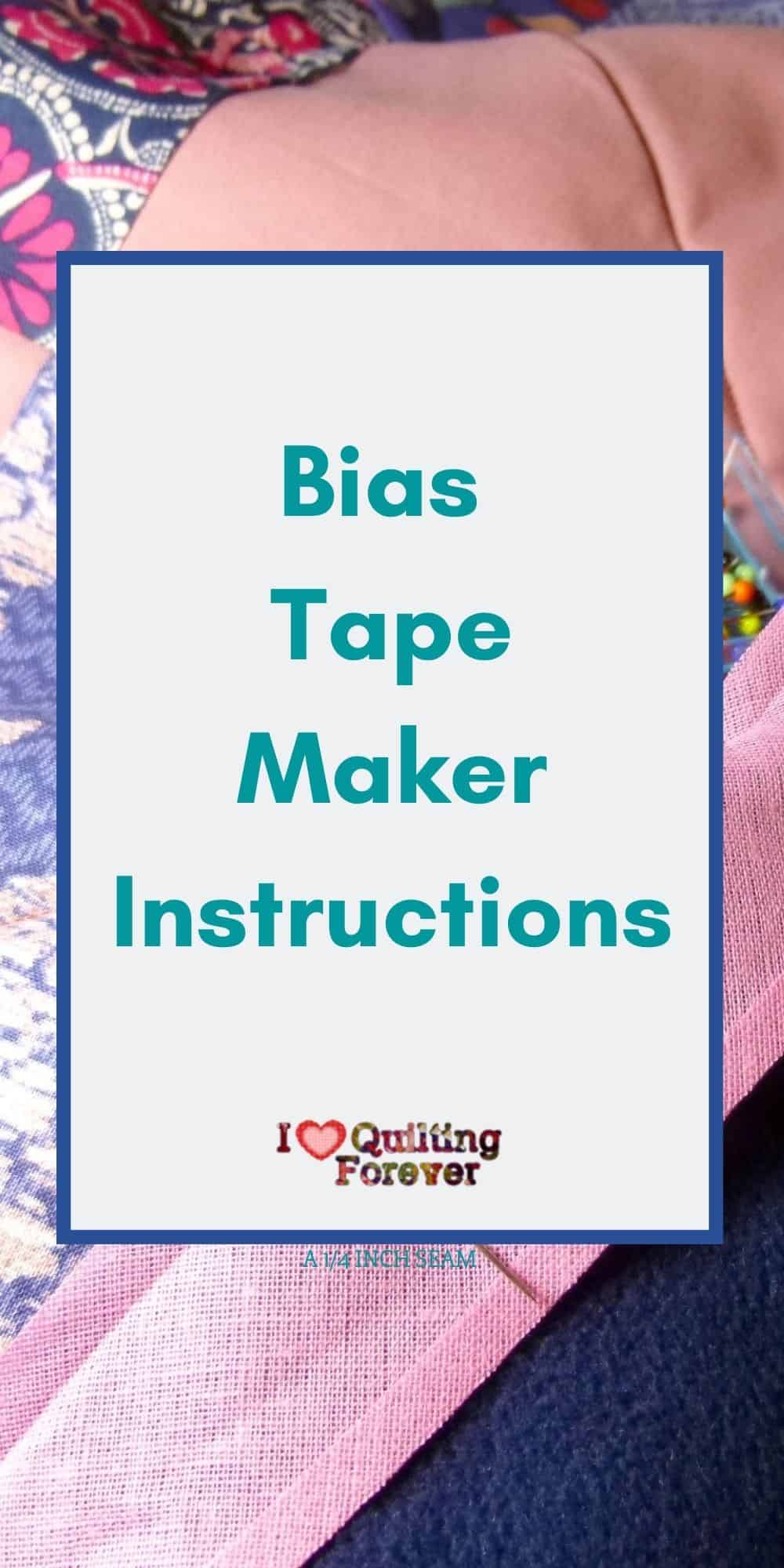Bias Tape Maker Instructions I Love Quilting Forever