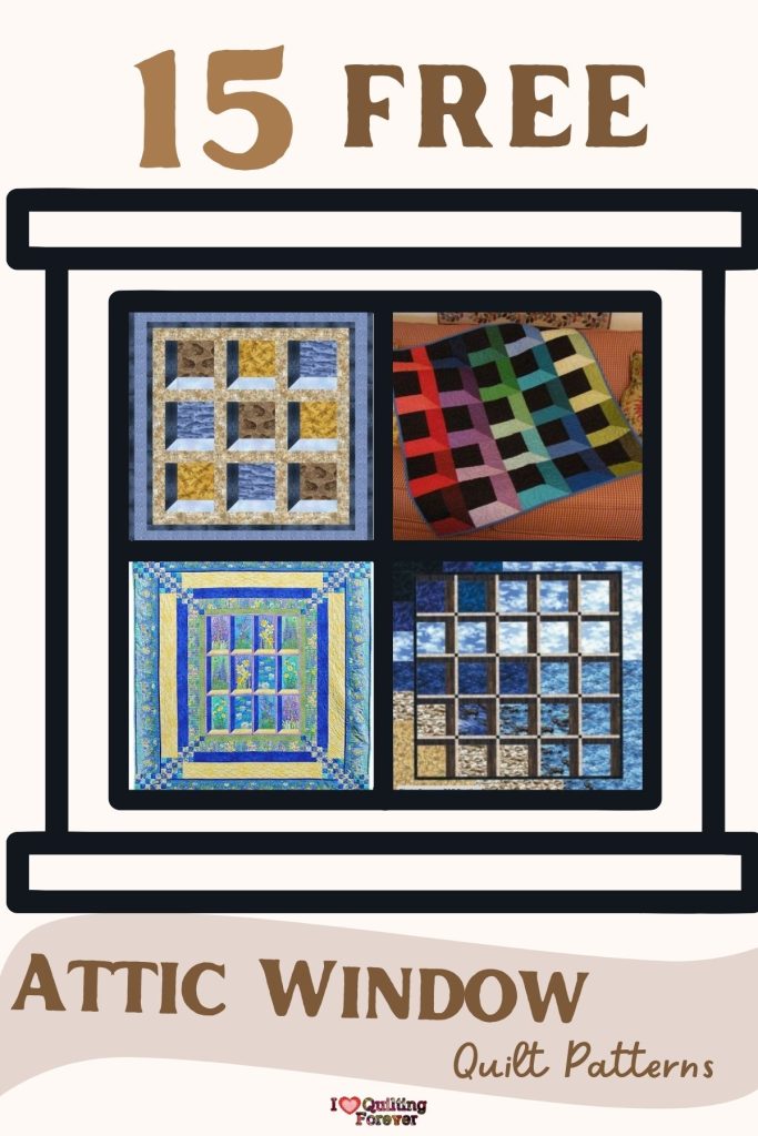 Top 15 Free Attic Window Quilt Patterns (+10 Bonus Patterns For Sale) - I Love Quilting Forever