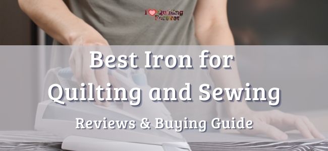 Best Iron for Quilting and Sewing featured cover photo