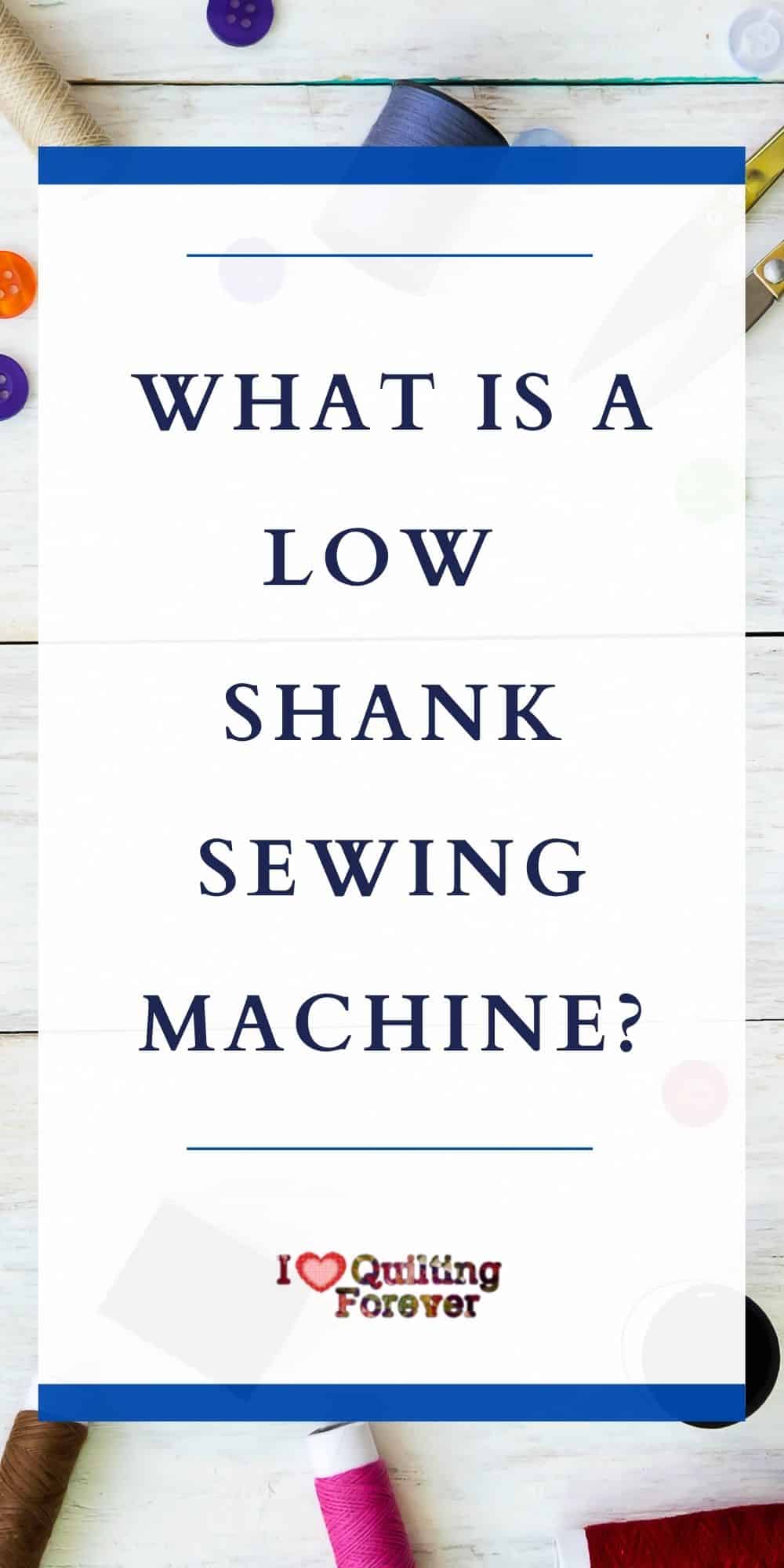 What Is A Low Shank Sewing Machine? Absolute Guide by Sew Gadgets