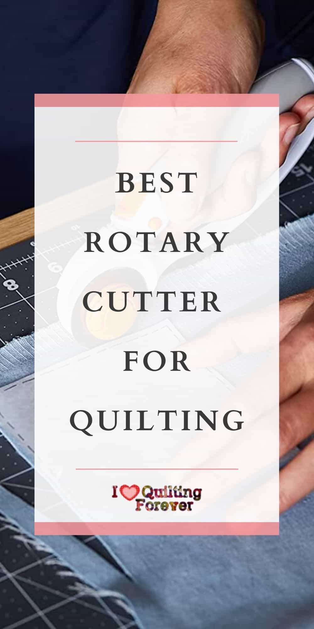 The Best Rotary Cutter for Quilting I Love Quilting Forever