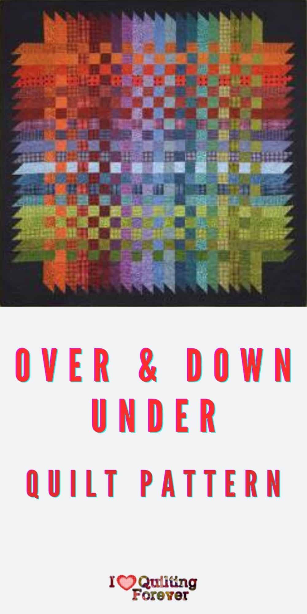 Quilt Pattern Over & Down Under I Love Quilting Forever