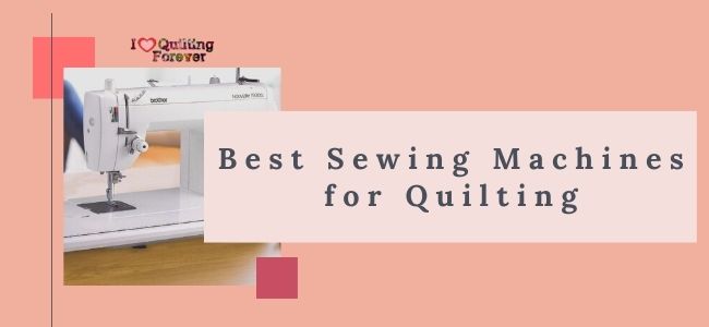 Best Sewing Machines for Quilting