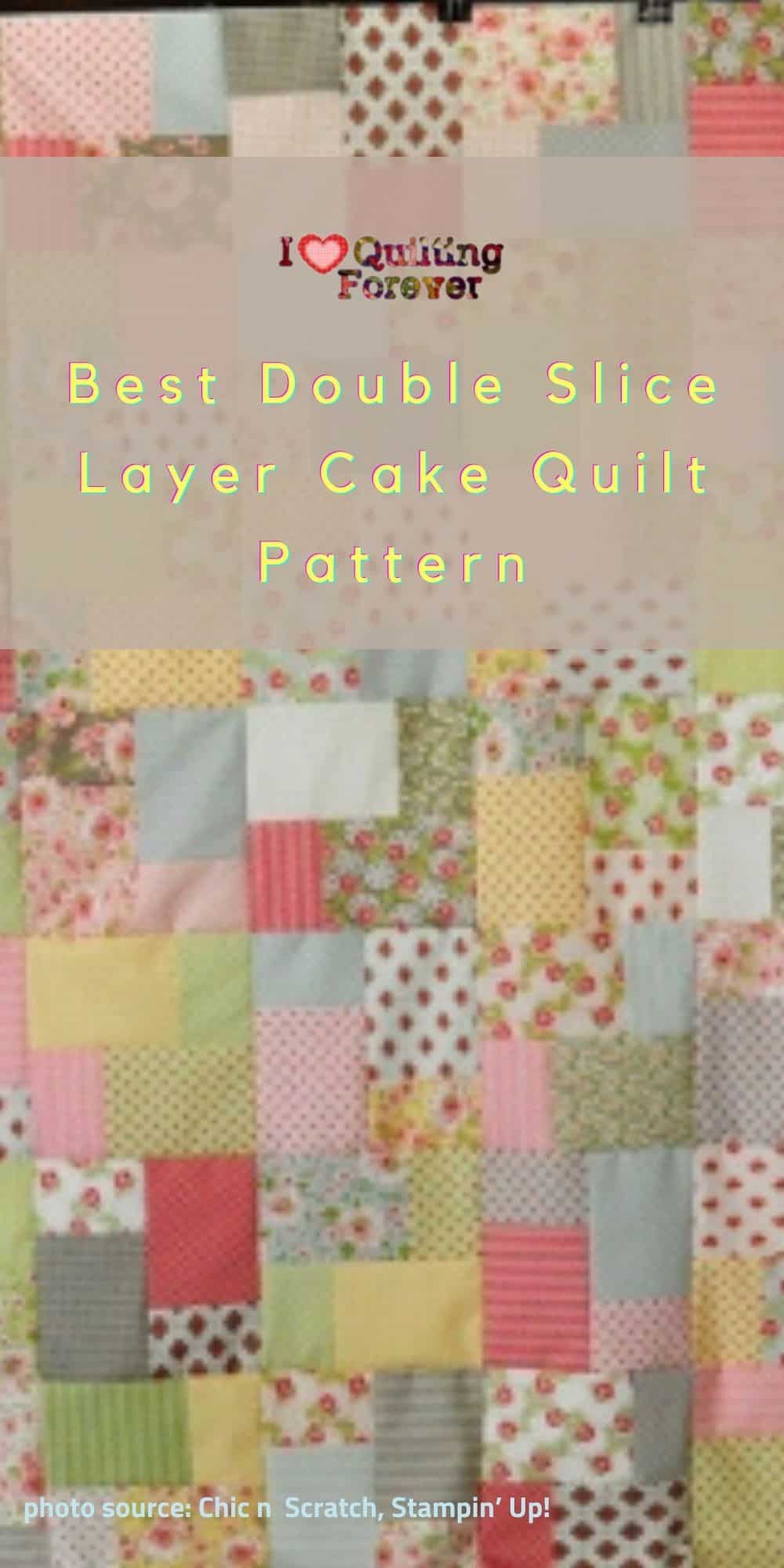 3 Best Double Slice Layer Cake Quilt Pattern I Love Quilting Forever