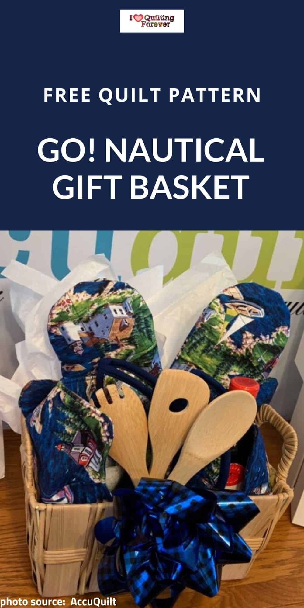 Free Quilt Pattern GO! Nautical Gift Basket I Love Quilting Forever