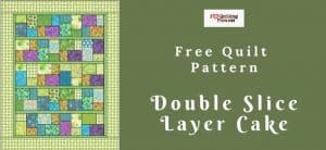 Free Quilt Pattern: Double Slice Layer Cake Quilt I Love Quilting Forever