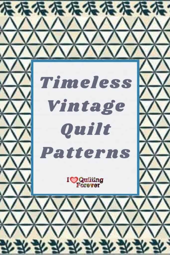 Timeless Vintage Quilt Patterns roundup - ILQF