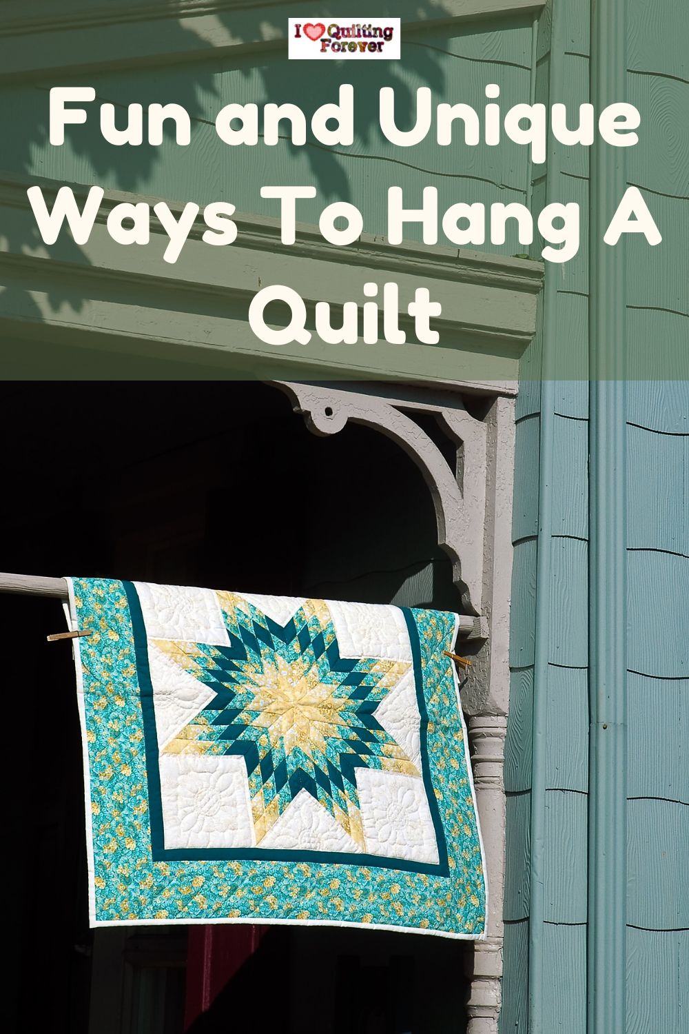 19 Fun and Unique Ways To Hang A Quilt I Love Quilting Forever
